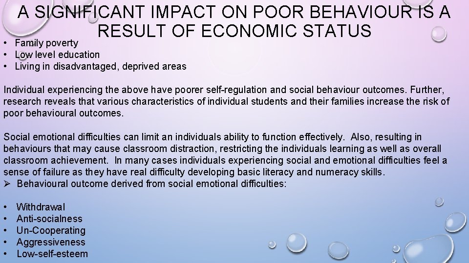 A SIGNIFICANT IMPACT ON POOR BEHAVIOUR IS A RESULT OF ECONOMIC STATUS • Family