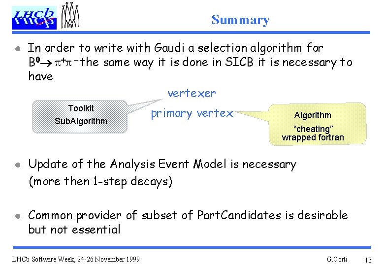 Summary l In order to write with Gaudi a selection algorithm for B 0®