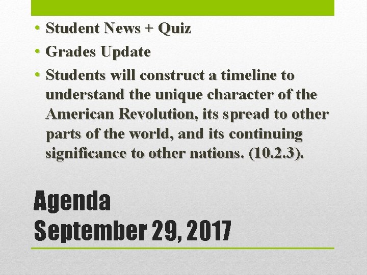  • Student News + Quiz • Grades Update • Students will construct a