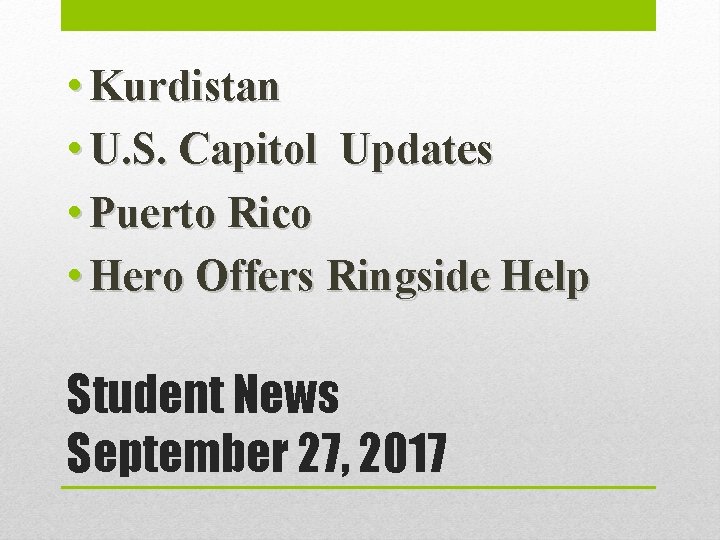  • Kurdistan • U. S. Capitol Updates • Puerto Rico • Hero Offers