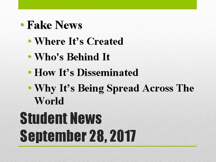  • Fake News • Where It’s Created • Who's Behind It • How