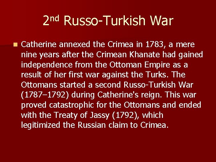 2 nd Russo-Turkish War n Catherine annexed the Crimea in 1783, a mere nine