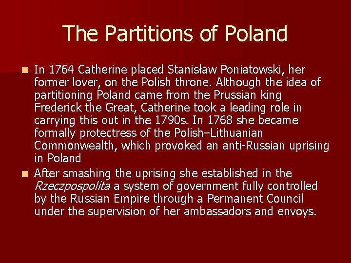 The Partitions of Poland In 1764 Catherine placed Stanisław Poniatowski, her former lover, on