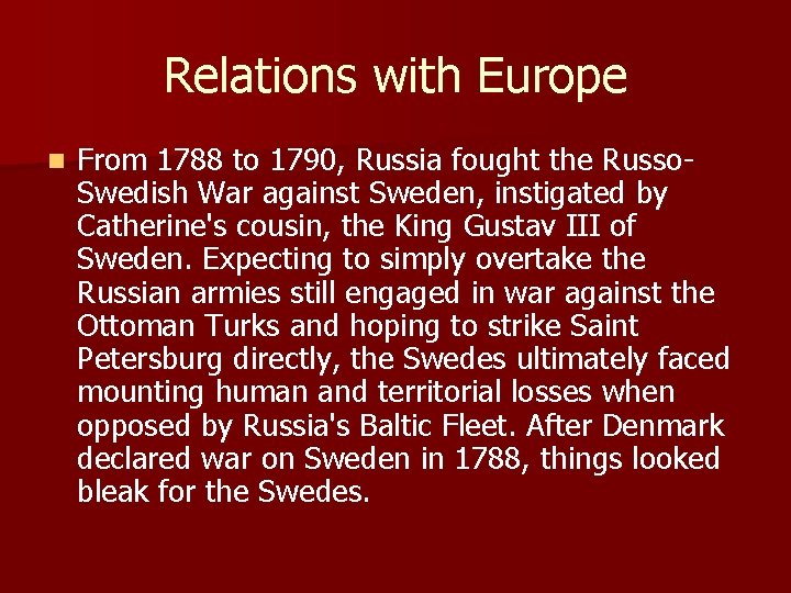 Relations with Europe n From 1788 to 1790, Russia fought the Russo. Swedish War