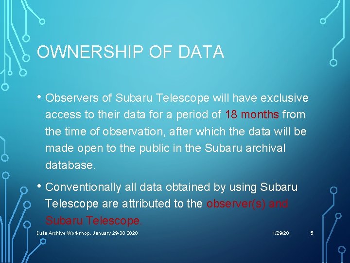 OWNERSHIP OF DATA • Observers of Subaru Telescope will have exclusive access to their
