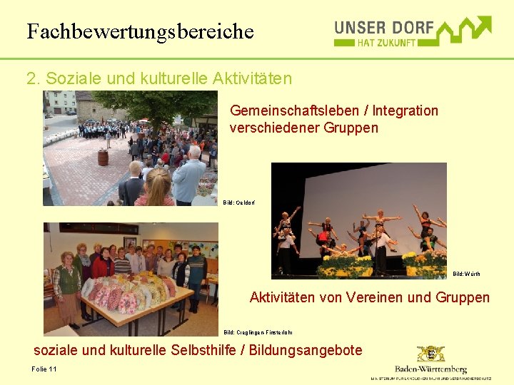 Fachbewertungsbereiche 2. Soziale und kulturelle Aktivitäten Gemeinschaftsleben / Integration verschiedener Gruppen Bild: Oeldorf Bild: