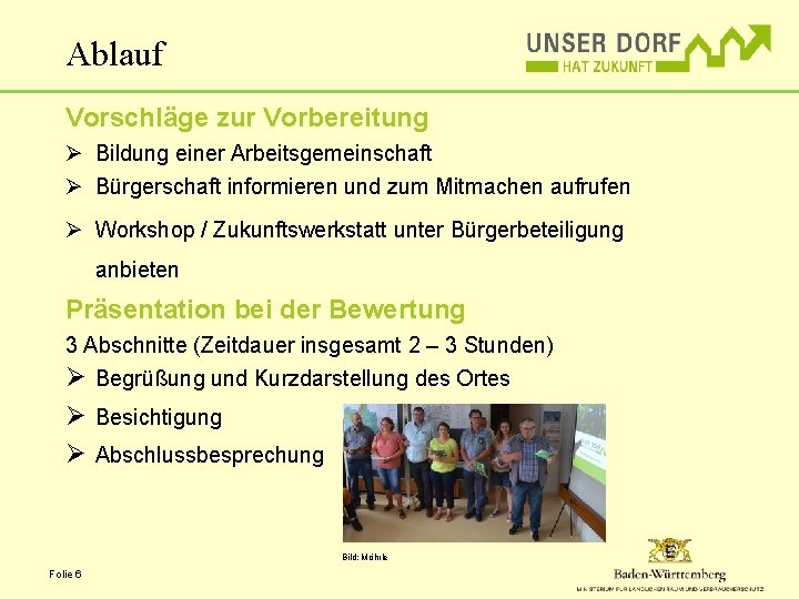 Ablauf Vorschläge zur Vorbereitung Ø Bildung einer Arbeitsgemeinschaft Ø Bürgerschaft informieren und zum Mitmachen