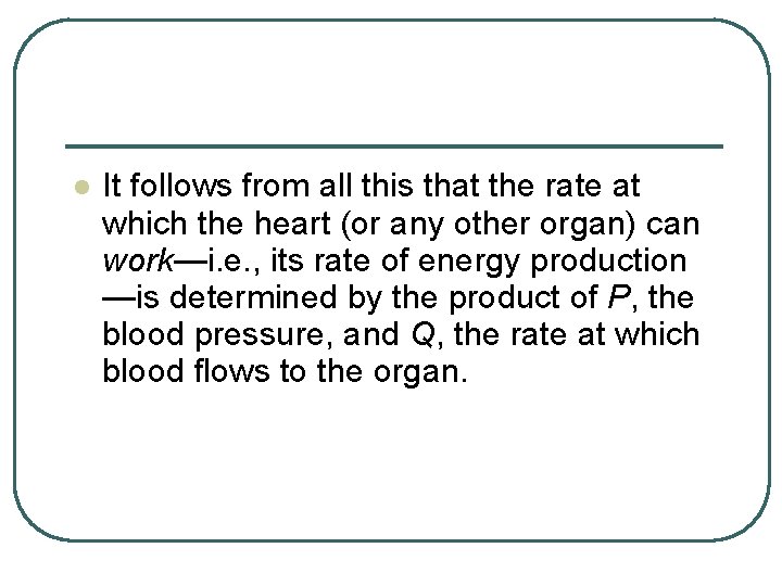 l It follows from all this that the rate at which the heart (or