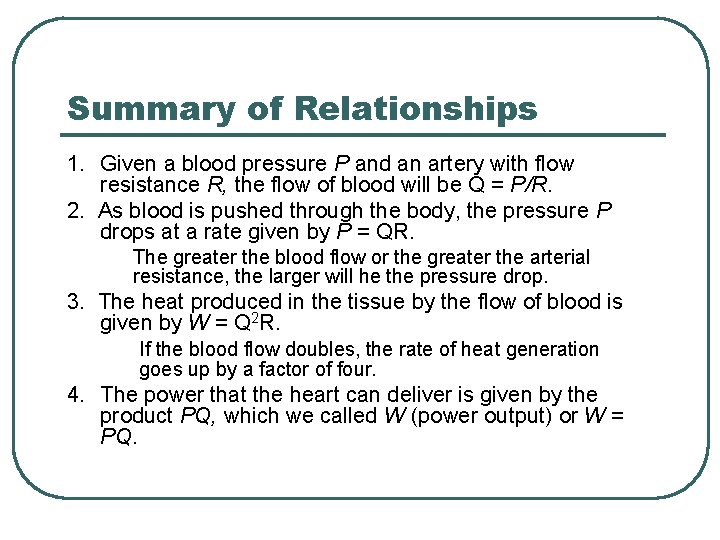 Summary of Relationships 1. Given a blood pressure P and an artery with flow