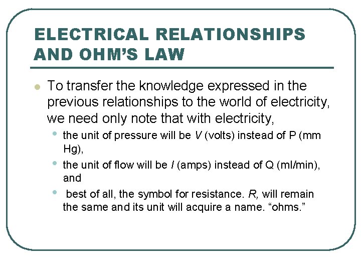 ELECTRICAL RELATIONSHIPS AND OHM’S LAW l To transfer the knowledge expressed in the previous