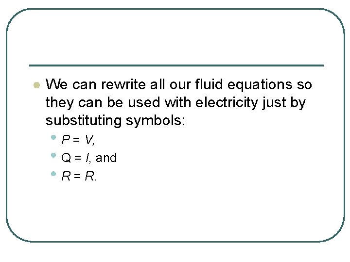 l We can rewrite all our fluid equations so they can be used with