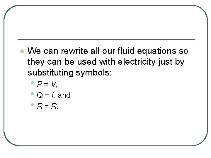 l We can rewrite all our fluid equations so they can be used with