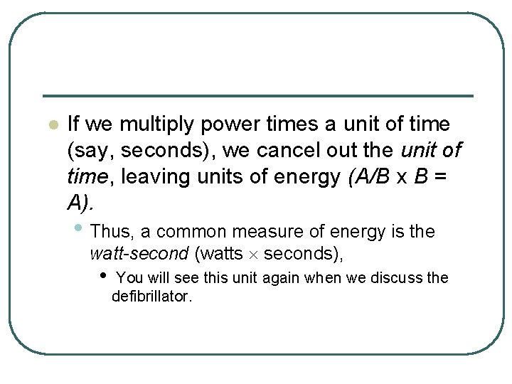 l If we multiply power times a unit of time (say, seconds), we cancel