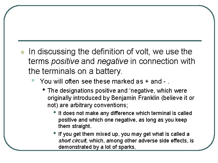 l In discussing the definition of volt, we use the terms positive and negative