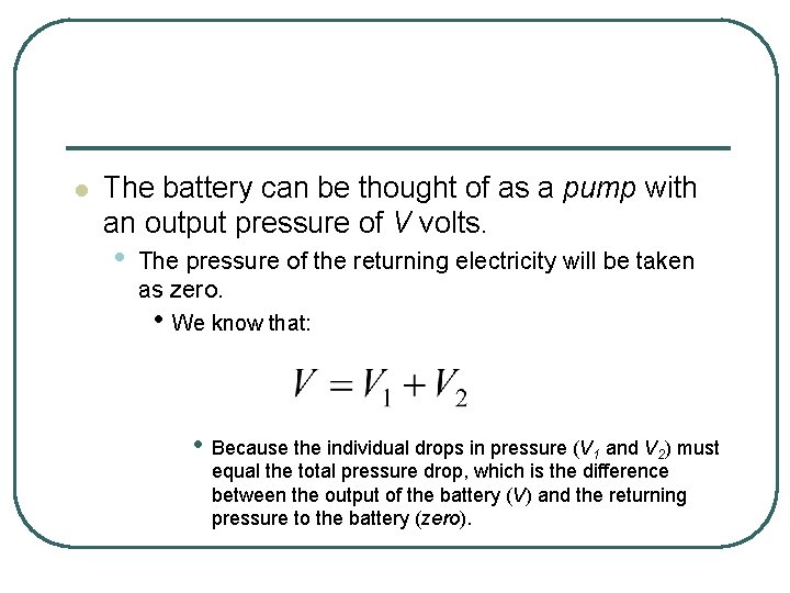 l The battery can be thought of as a pump with an output pressure