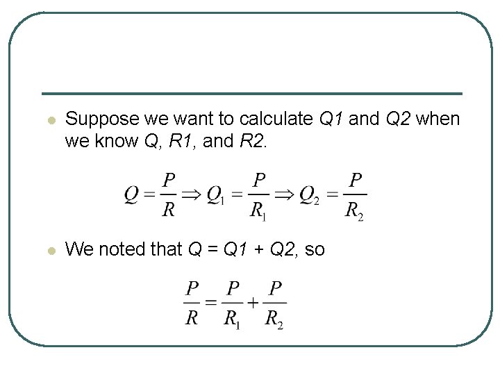 l Suppose we want to calculate Q 1 and Q 2 when we know