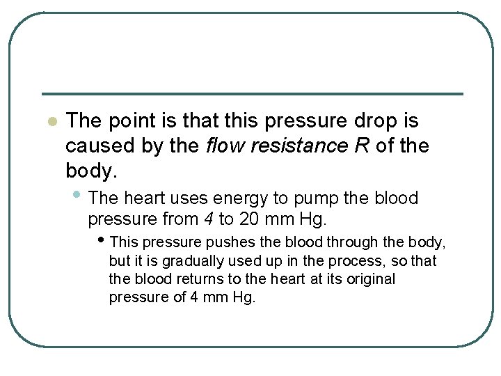 l The point is that this pressure drop is caused by the flow resistance