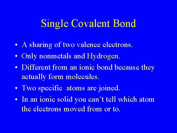 Single Covalent Bond • A sharing of two valence electrons. • Only nonmetals and Single Covalent Bond • A sharing of two valence electrons. • Only nonmetals and