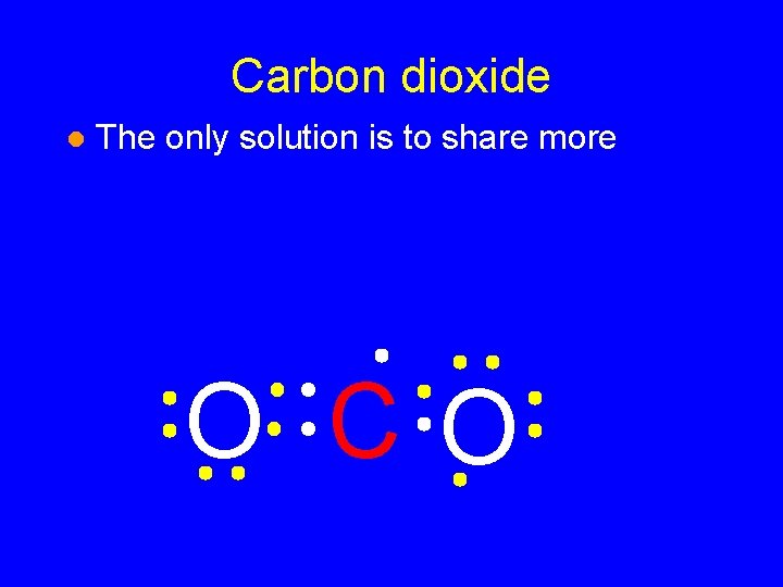 Carbon dioxide l The only solution is to share more O CO Carbon dioxide l The only solution is to share more O CO