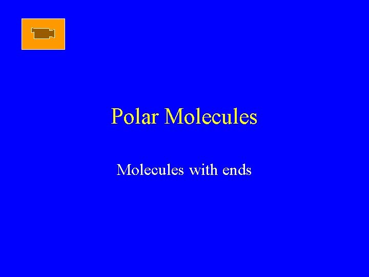 Polar Molecules with ends Polar Molecules with ends