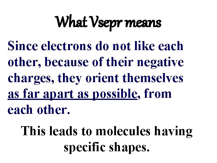 What Vsepr means Since electrons do not like each other, because of their negative What Vsepr means Since electrons do not like each other, because of their negative