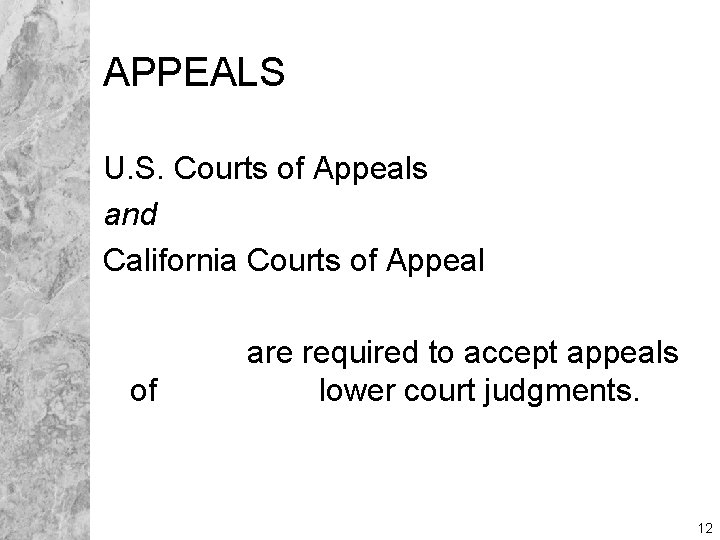 APPEALS U. S. Courts of Appeals and California Courts of Appeal of are required