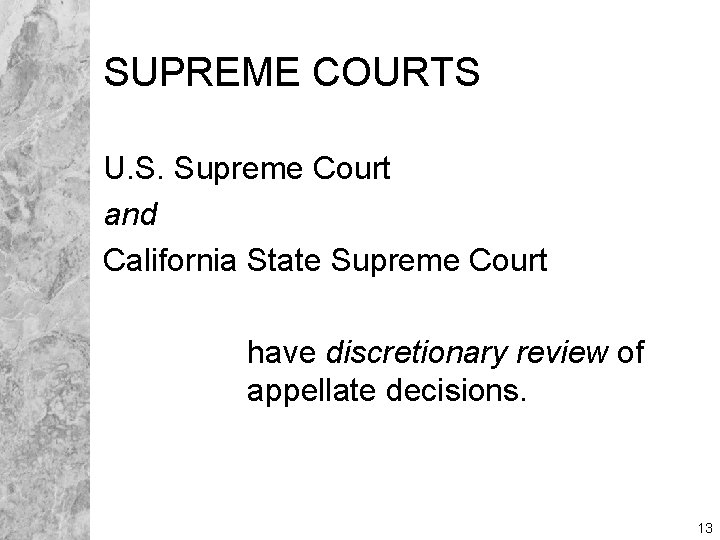 SUPREME COURTS U. S. Supreme Court and California State Supreme Court have discretionary review