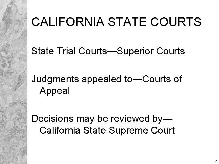 CALIFORNIA STATE COURTS State Trial Courts—Superior Courts Judgments appealed to—Courts of Appeal Decisions may