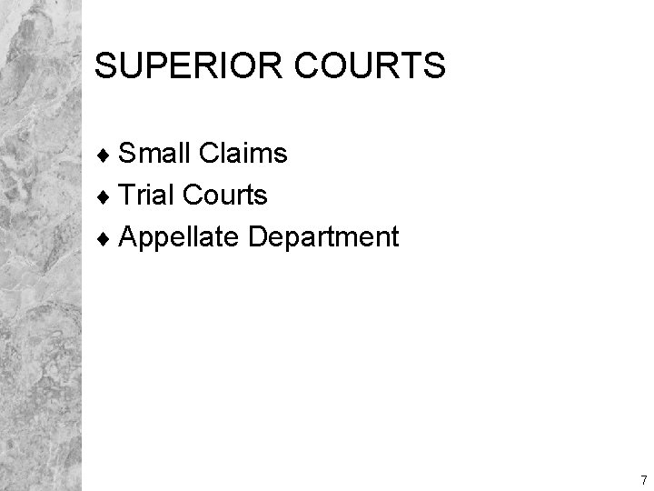 SUPERIOR COURTS ¨ Small Claims ¨ Trial Courts ¨ Appellate Department 7 