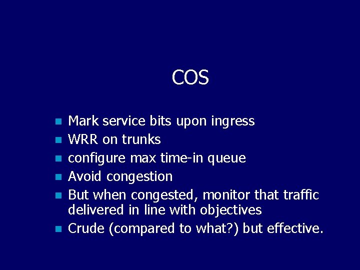 COS n n n Mark service bits upon ingress WRR on trunks configure max