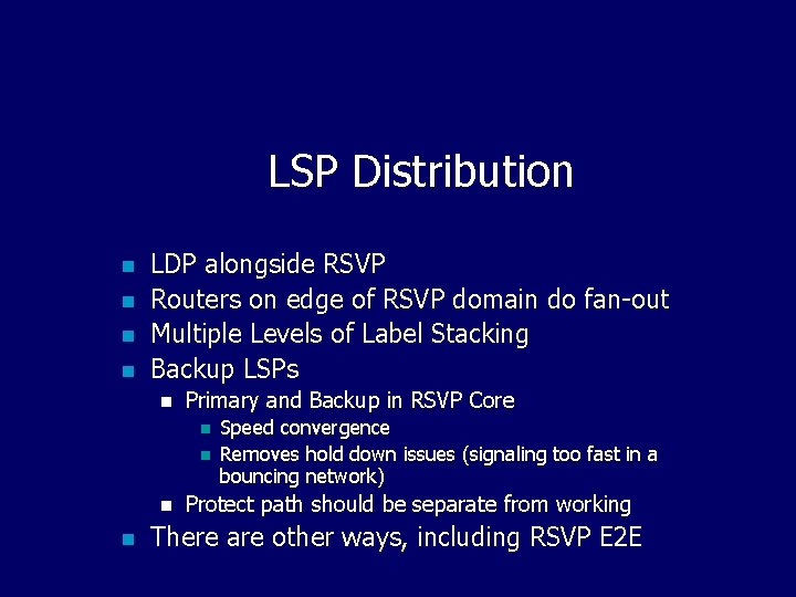 LSP Distribution n n LDP alongside RSVP Routers on edge of RSVP domain do