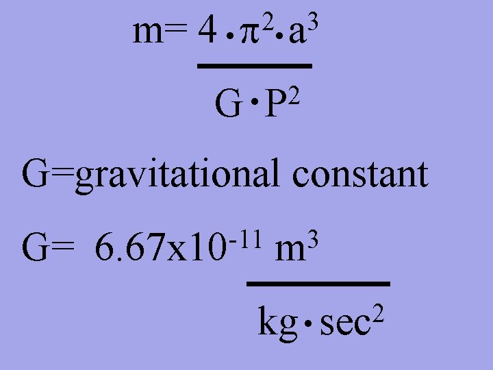 m= 4 n 2 p G n n 3 a 2 P G=gravitational constant