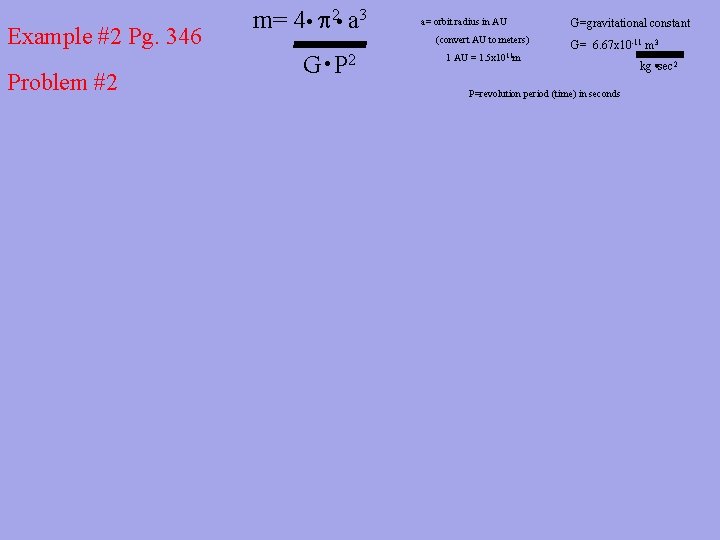 Example #2 Pg. 346 m= 4 p 2 a 3 n n (convert AU