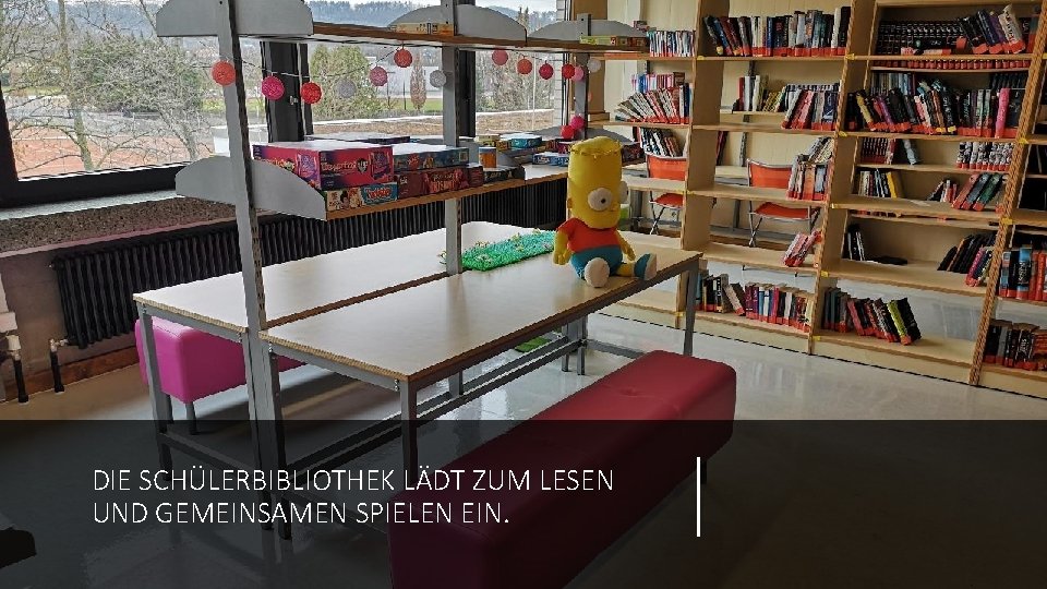 DIE SCHÜLERBIBLIOTHEK LÄDT ZUM LESEN UND GEMEINSAMEN SPIELEN EIN. 