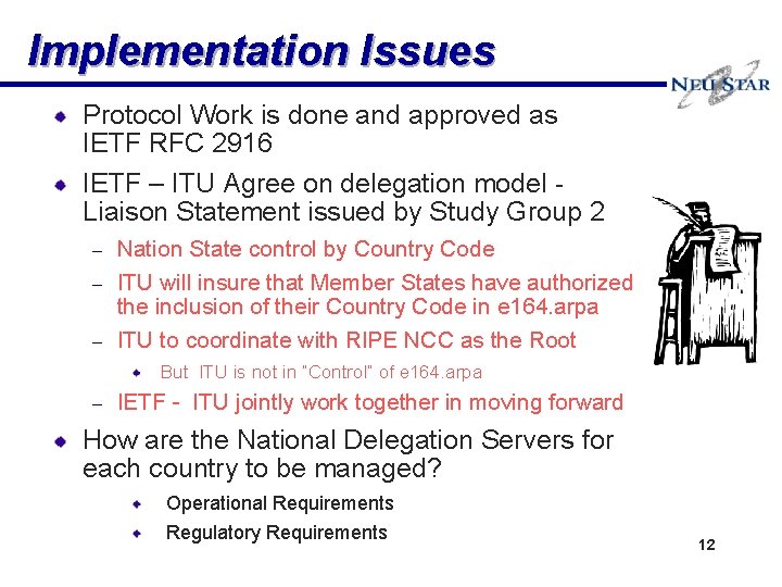 Implementation Issues Protocol Work is done and approved as IETF RFC 2916 IETF –