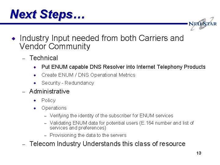 Next Steps… Industry Input needed from both Carriers and Vendor Community – Technical Put