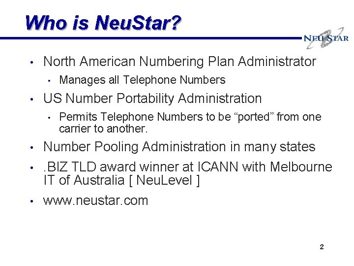 Who is Neu. Star? • North American Numbering Plan Administrator • • Manages all