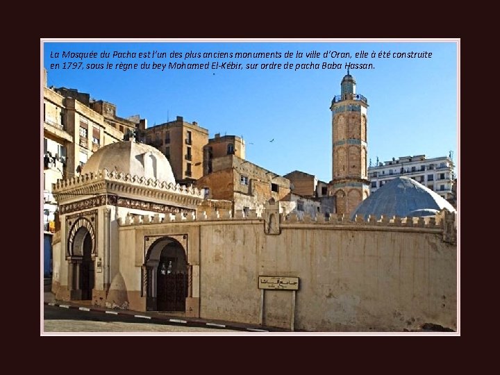 La Mosquée du Pacha est l’un des plus anciens monuments de la ville d’Oran,