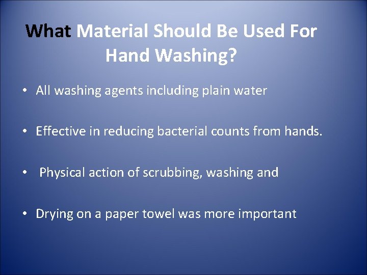 What Material Should Be Used For Hand Washing? • All washing agents including plain