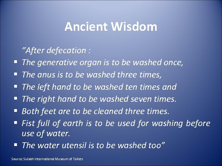 Ancient Wisdom § § § § “After defecation : The generative organ is to