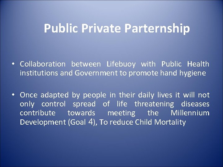 Public Private Parternship • Collaboration between Lifebuoy with Public Health institutions and Government to