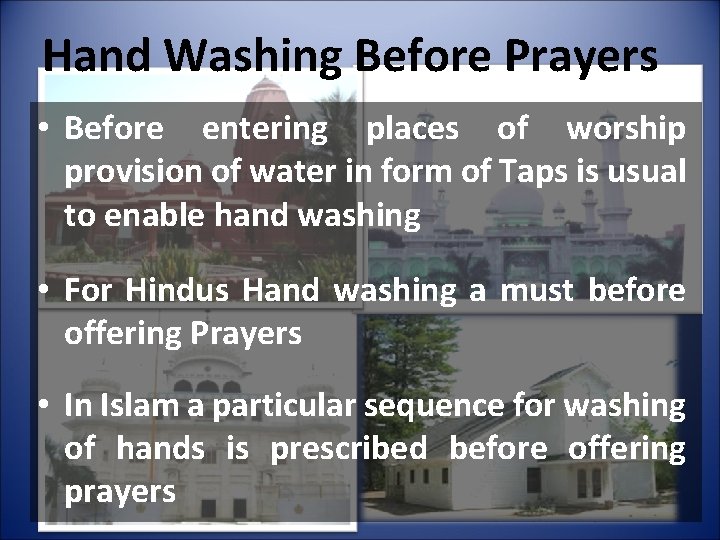 Hand Washing Before Prayers • Before entering places of worship provision of water in