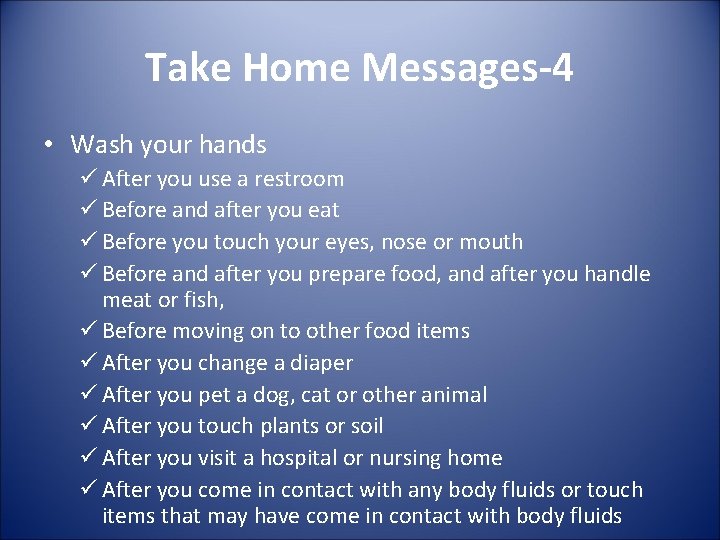Take Home Messages-4 • Wash your hands ü After you use a restroom ü