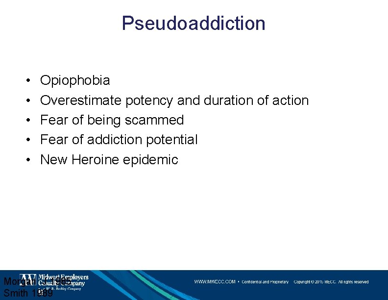 Pseudoaddiction • • • Opiophobia Overestimate potency and duration of action Fear of being