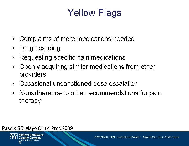 Yellow Flags • • Complaints of more medications needed Drug hoarding Requesting specific pain