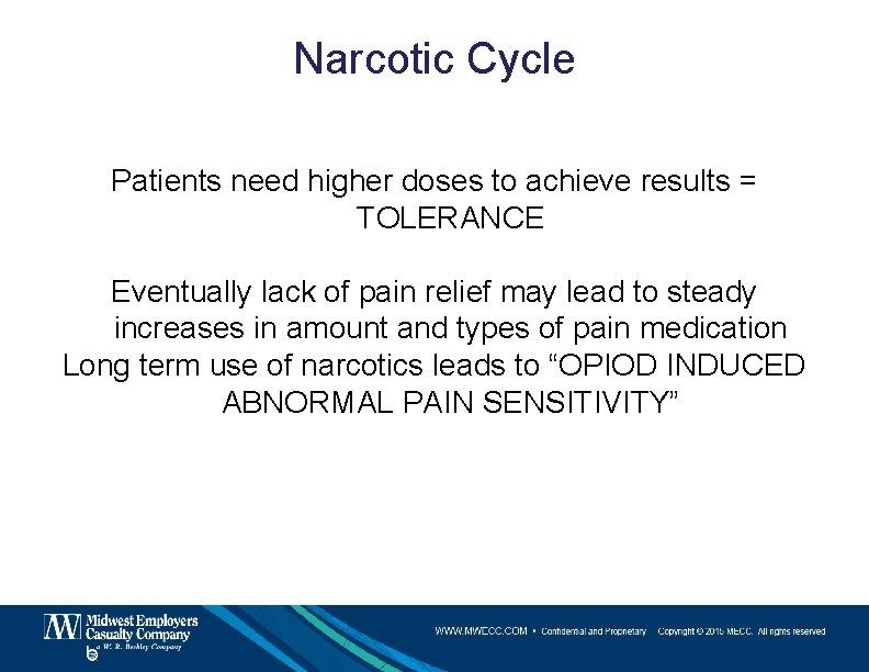 Narcotic Cycle Patients need higher doses to achieve results = TOLERANCE Eventually lack of