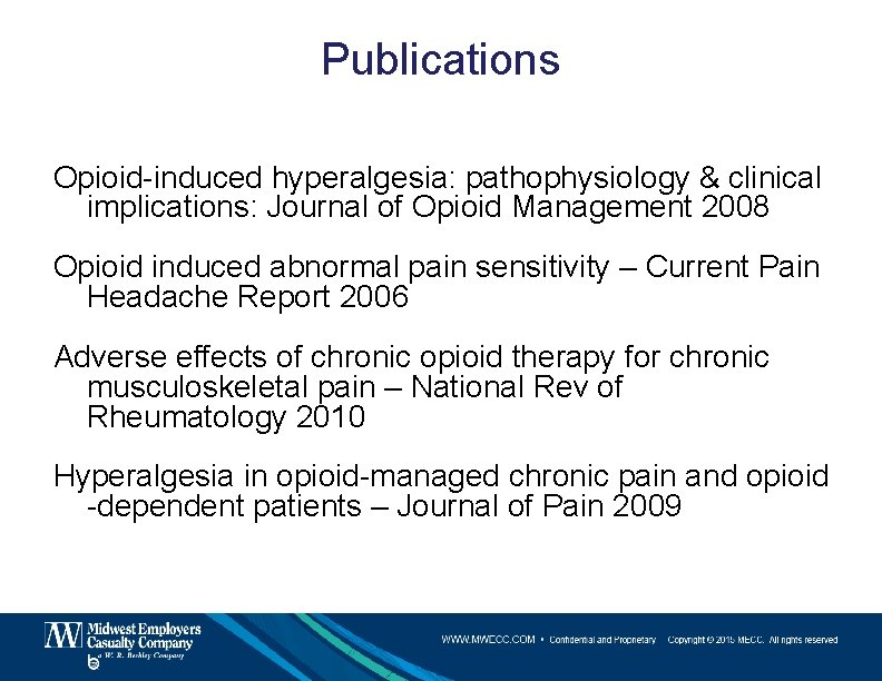 Publications Opioid-induced hyperalgesia: pathophysiology & clinical implications: Journal of Opioid Management 2008 Opioid induced