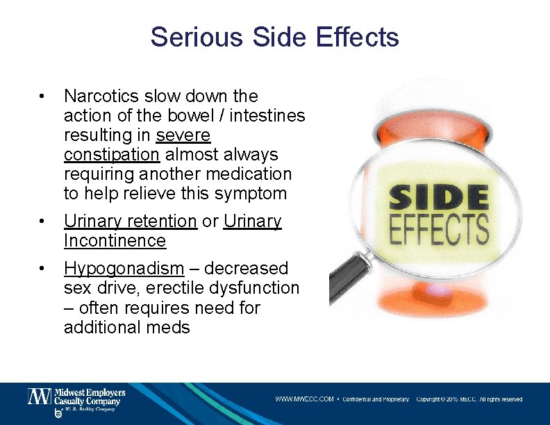 Serious Side Effects • Narcotics slow down the action of the bowel / intestines