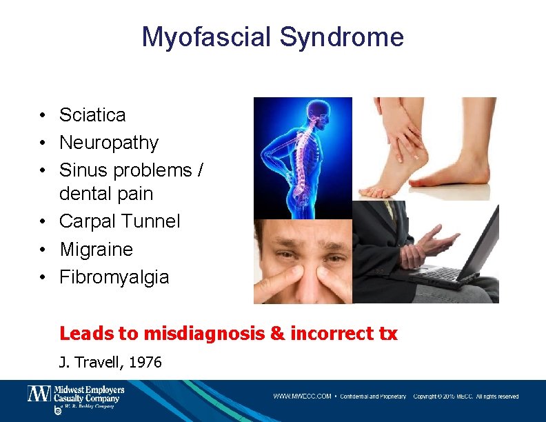 Myofascial Syndrome • Sciatica • Neuropathy • Sinus problems / dental pain • Carpal