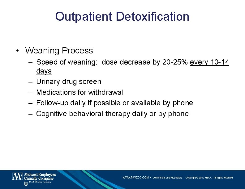 Outpatient Detoxification • Weaning Process – Speed of weaning: dose decrease by 20 -25%